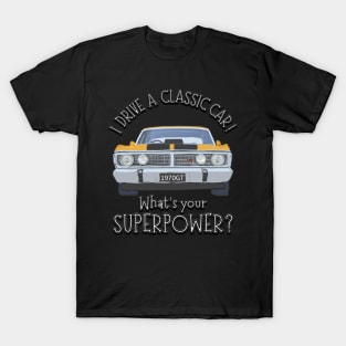 Funny - I drive Classic Cars, whats your SuperPower? T-Shirt